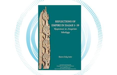 S.Z. Aster | Reflections of Empire in Isaiah 1-39: Responses to Assyrian Ideology (ANEM 19), Atlanta: SBL Press, 2017.