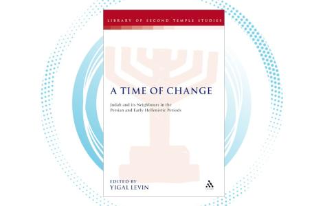 Y. Levin (ed.) | A Time of Change: Judah and its Neighbours in the Persian and Early Hellenistic Periods , London: Bloomsbury T&T Clark, 2007.k